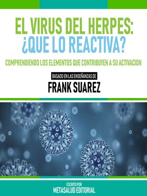 cover image of El Virus Del Herpes--¿Que Lo Reactiva?--Basado En Las Enseñanzas De Frank Suarez